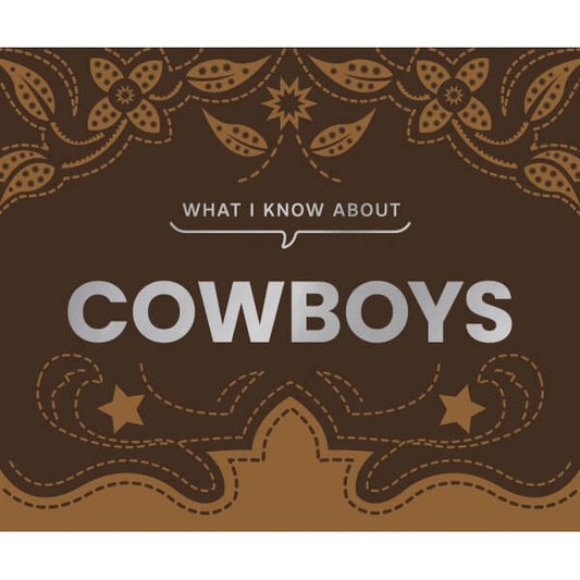What I Know About Cowboys Lil' Hardcover Book cover featuring decorative western motifs.
